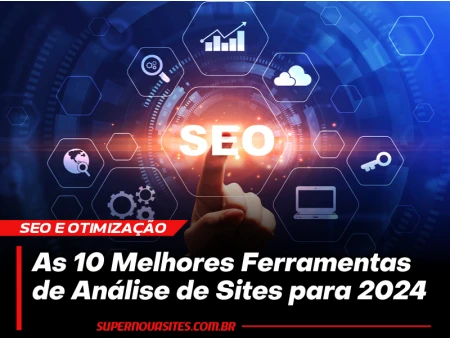 As 10 Melhores Ferramentas de Análise de Sites para 2024