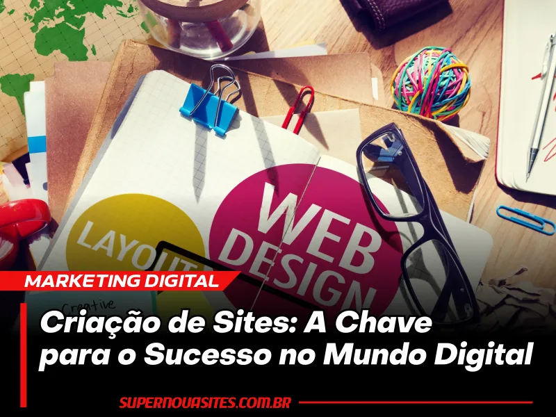 Criação de Sites: A Chave para o Sucesso no Mundo Digital