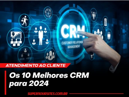 Os 10 Melhores CRM para 2024