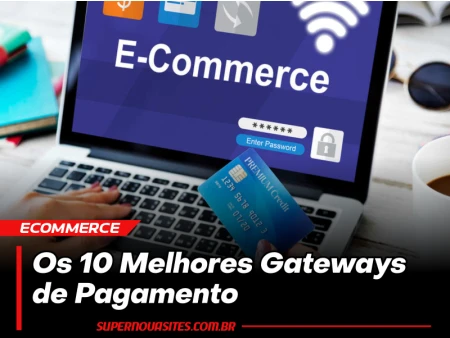 Os 10 Melhores Gateways de Pagamento para E-commerce em 2024