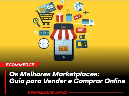 Os Melhores Marketplaces para 2024: Guia Completo para Vender e Comprar Online