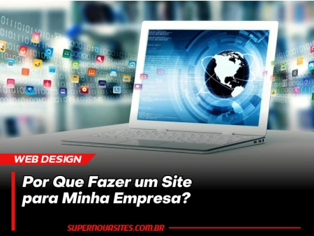 Por Que Fazer um Site para Minha Empresa: Benefícios e Vantagens no Mundo Digital