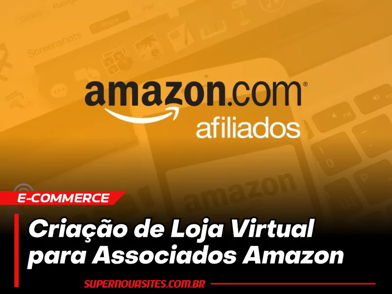 Criação de Loja Virtual para Associados Amazon: Monetize com Produtos da Amazon