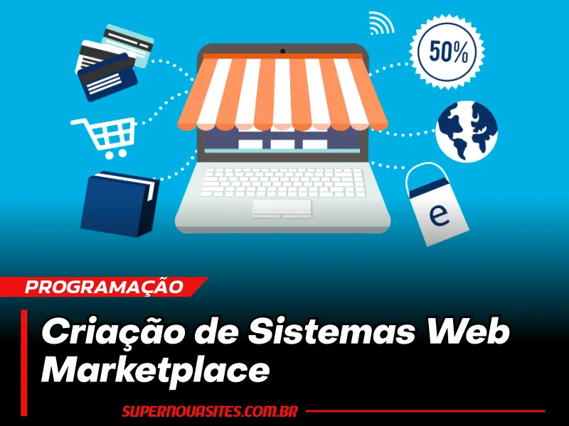 Criação de Marketplace: Transforme sua Visão em uma Plataforma de Comércio Online Completa